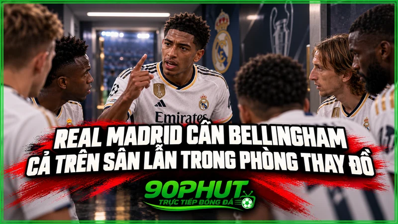 Real Madrid cần Bellingham cả trên sân lẫn trong phòng thay đồ